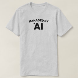 Von AI verwaltet™ T-Shirt (Anpassen!)