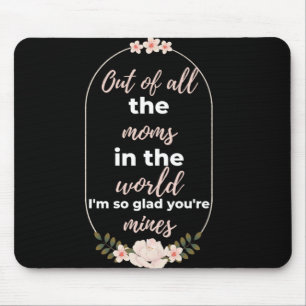 Von all den Mamas auf der Welt bin ich so glücklic Mousepad