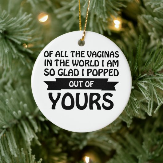 Von all den Vaginas in der Welt bin ich aus deinen Keramik Ornament (Baum)