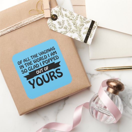 Von all den Vaginas in der Welt bin ich aus deinen Quadratischer Aufkleber (Schenken)