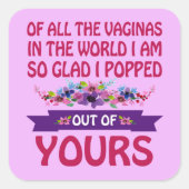 Von all den Vaginas in der Welt bin ich aus deinen Quadratischer Aufkleber (Vorderseite)