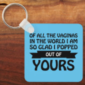 Von all den Vaginas in der Welt bin ich aus deinen Schlüsselanhänger (Vorderseite)