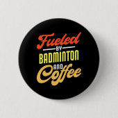 Von Badminton und Coffee Funny Badminton Pla gespe Button (Vorderseite)