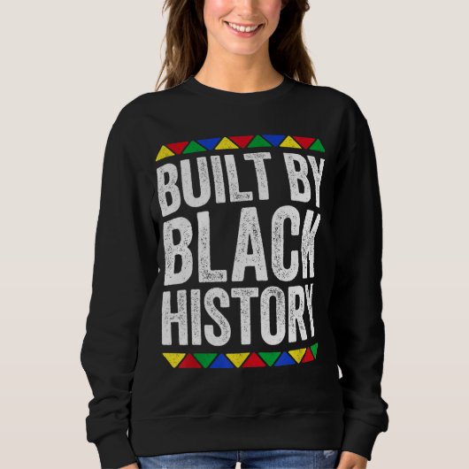 Von Black History Black Pride gebaut Sweatshirt (Vorderseite)