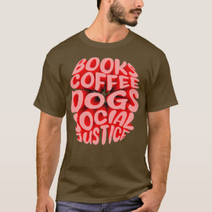von Büchern und Kaffee und Hunden und soziale Gere T-Shirt