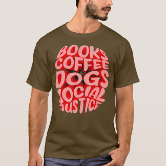 von Büchern und Kaffee und Hunden und soziale Gere T-Shirt