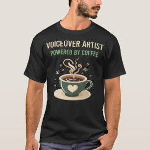 Von Coffee Voiceover Artist angetrieben T-Shirt