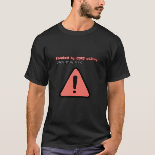 Von CORS-Richtlinie blockiertes lustiges Entwickle T-Shirt