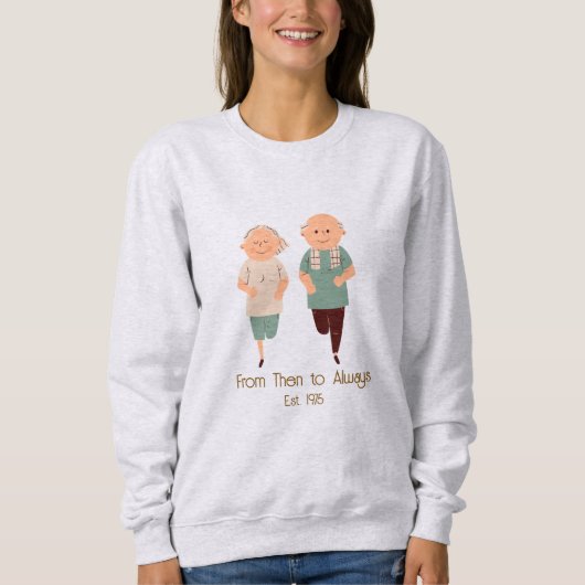''Von damals bis immer'' Benutzerdefiniertes Jahr  Sweatshirt (Vorderseite)