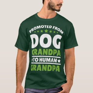 Von der Hunde Opa zum menschlichen Großvater beför T-Shirt