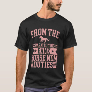 Von der Scheune zur Bank Pferdemutter Pflichten Pf T-Shirt