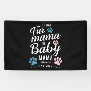 Von Fur Mama zu Baby Mama ca. 2025 Hund Katze Mama Banner