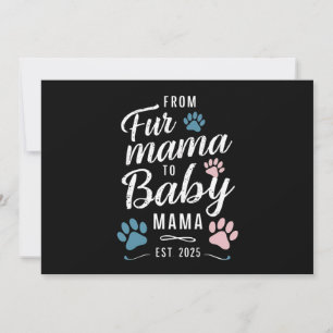 Von Fur Mama zu Baby Mama ca. 2025 Hund Katze Mama Einladung