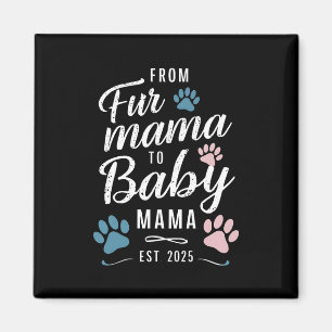 Von Fur Mama zu Baby Mama ca. 2025 Hund Katze Mama Magnet