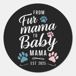 Von Fur Mama zu Baby Mama ca. 2025 Hund Katze Mama Runder Aufkleber