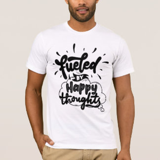 Von glücklichen Gedanken angetrieben T-Shirt