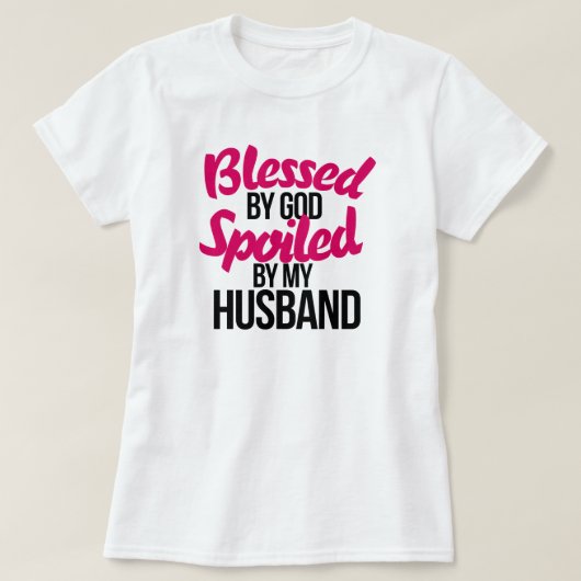 Von GOD gesegnet, verwöhnt von meinem Mann T-Shirt (Design vorne)