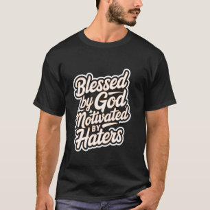 Von Gott gesegnet, von Hatern motiviert Positivitä T-Shirt