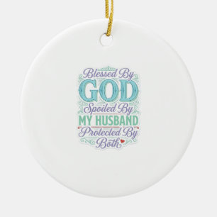 Von Gott gesegnet, von meinem Mann verwöhnt T-Shir Keramik Ornament