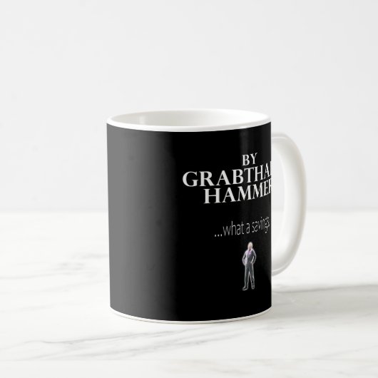 Von Grabthar's HammerWhat A Savings Sprichwort Kaffeetasse (VorderseiteRechts)