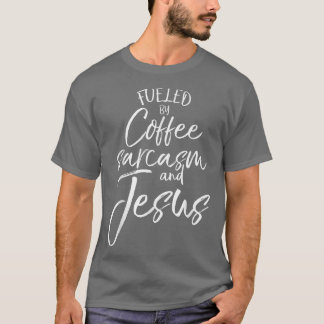 Von Kaffee gespeist Sarcasm und JesusBold Christli T-Shirt