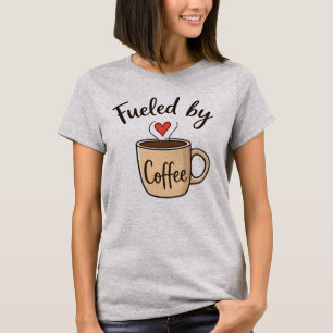 Von Kaffee gespeist T-Shirt