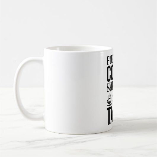 Von Kaffee Sarcasm und Tai Chi gespeist Kaffeetasse (Links)
