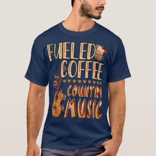 Von Kaffee und Country Musik gespeist T-Shirt