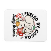 Von Kakao und Welpenträumen angetrieben - Niedlich Magnet (Horizontal)