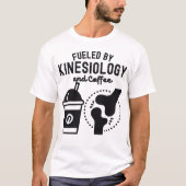 Von Kinesiologie und Kaffee gespeist T-Shirt (Vorderseite)
