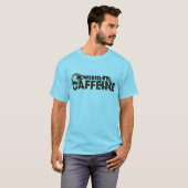 Von Koffein angetrieben T-Shirt (Vorne ganz)