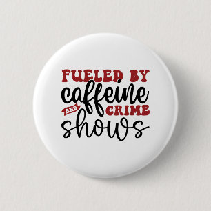 Von Koffein und Verbrechen befeuerte Shows Button