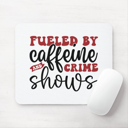 Von Koffein und Verbrechen befeuerte Shows Mousepad (Mit Mouse)
