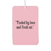 "Von Liebe und frischer Luft gespeist" Inspiration Autolufterfrischer (Vorderseite)