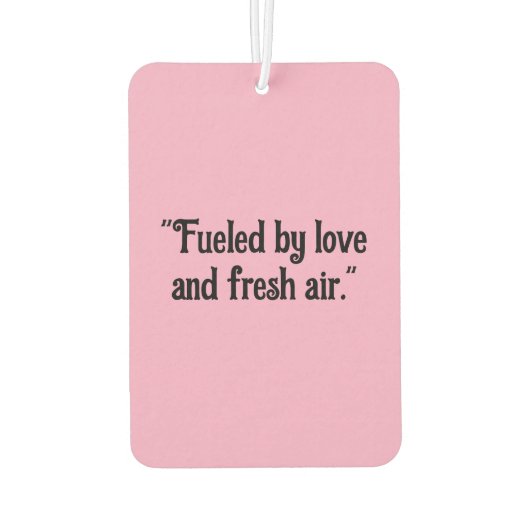 "Von Liebe und frischer Luft gespeist" Inspiration Autolufterfrischer (Rückseite)