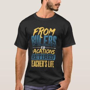 Von Linealen zu Ferien - Das Leben eines pensionie T-Shirt