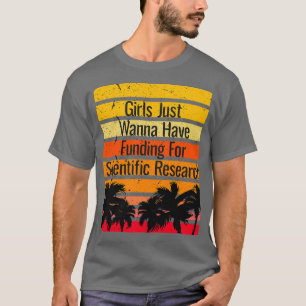 von Mädchen nur wollen Finanzierung für wissenscha T-Shirt
