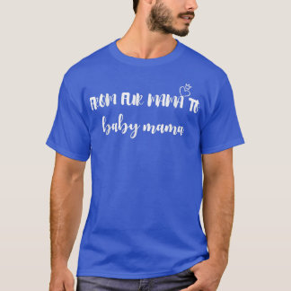 von Mama bis Baby Mama, Schwangerschaftsankündigun T-Shirt
