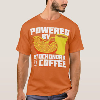 Von Mitochondrien und Kaffee angetrieben T-Shirt