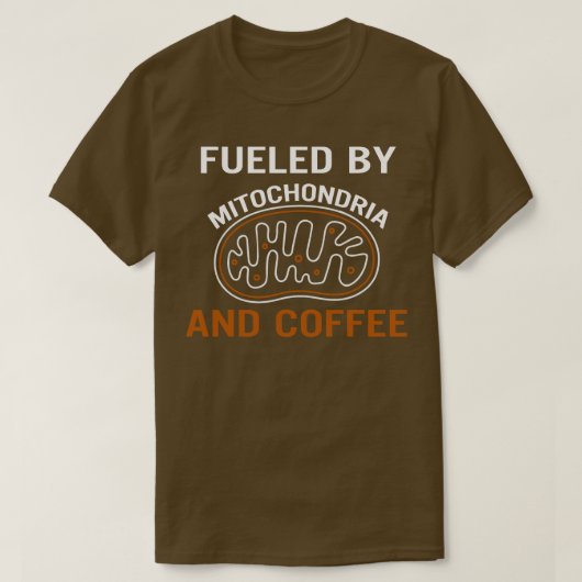 Von Mitochondrien und Kaffee gespeist T-Shirt (Design vorne)