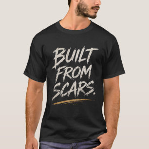 Von Narben Aufgebaut Motivierender Spruch T-Shirt