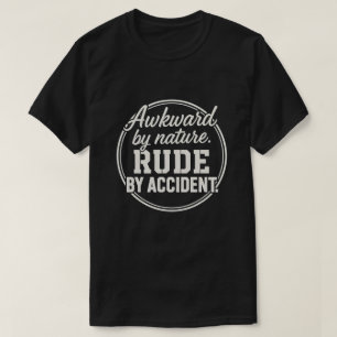 Von Natur aus unbeholfen, zufällig unhöflich, lust T-Shirt