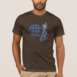 VON NULL AUF GAY IN 3 SEKUNDEN T-Shirt