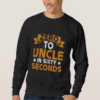 Von Null auf Onkel in sechzig Sekunden Onkel Sweatshirt