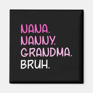Von Oma-Nanny-Großmutter zu Bruh-Zitaten Magnet
