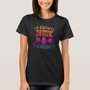 Von Quartz I Liebe Geology Rock Collector Geologis T-Shirt