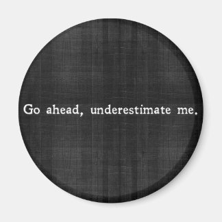 Von [RE]FRAME: Mach weiter, unterschätze mich. Magnet