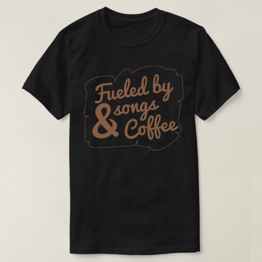Von Songs und Kaffee gespeist T-Shirt (Design vorne)