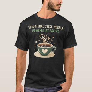 Von Stahlarbeitern für Kaffee angetrieben T-Shirt