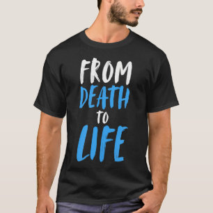 Von Tod zu Leben Taufe Christlich Wiedergeboren T-Shirt
